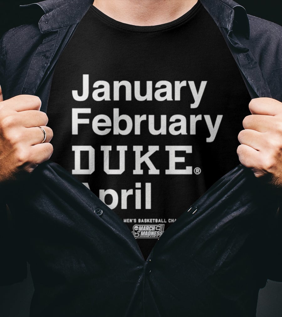 January February Duke April 2026 NCAA Men's Basketball Championship MBB March Madness T-Shirt
