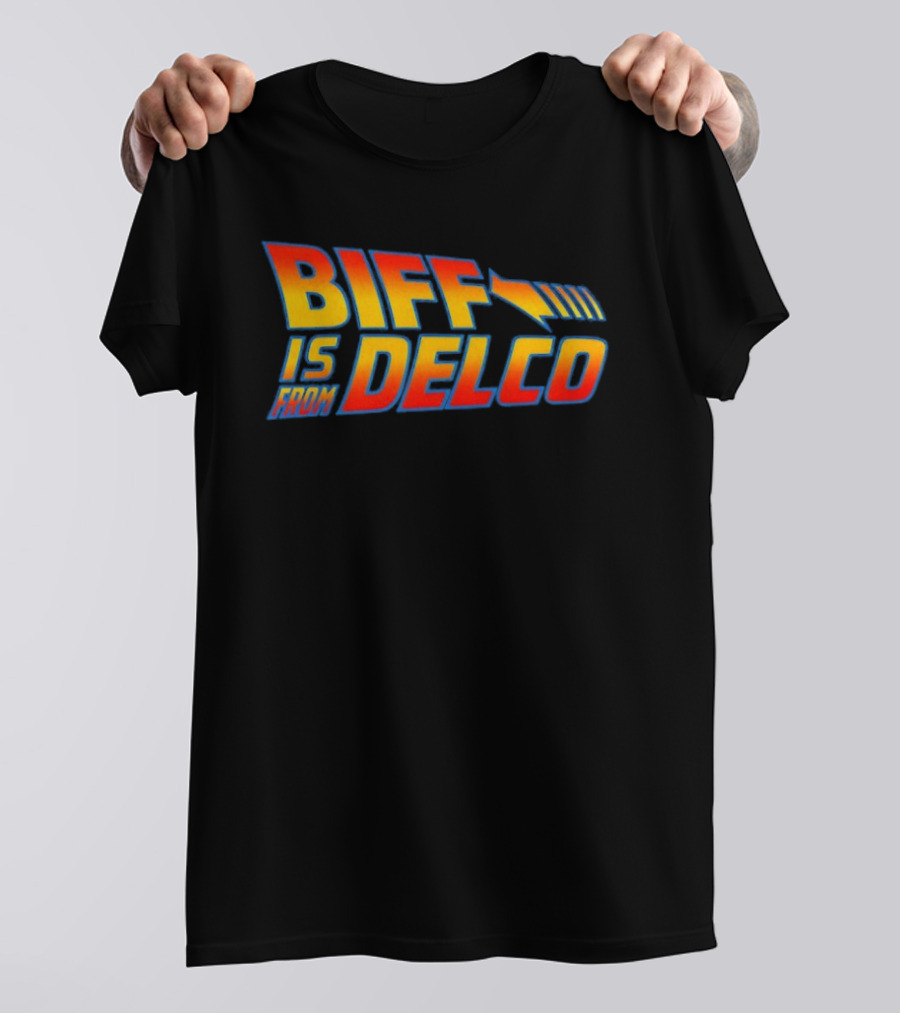Biff Is From Delco Back To The Future T-Shirt