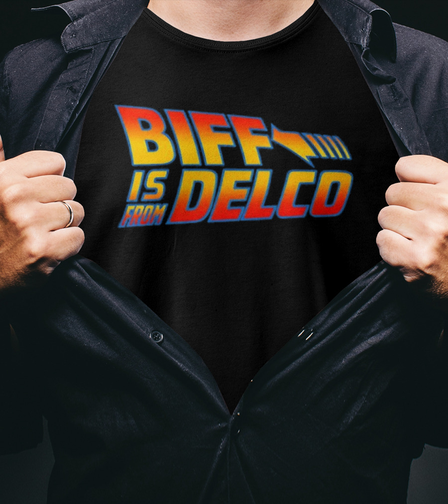 Biff Is From Delco Back To The Future T-Shirt