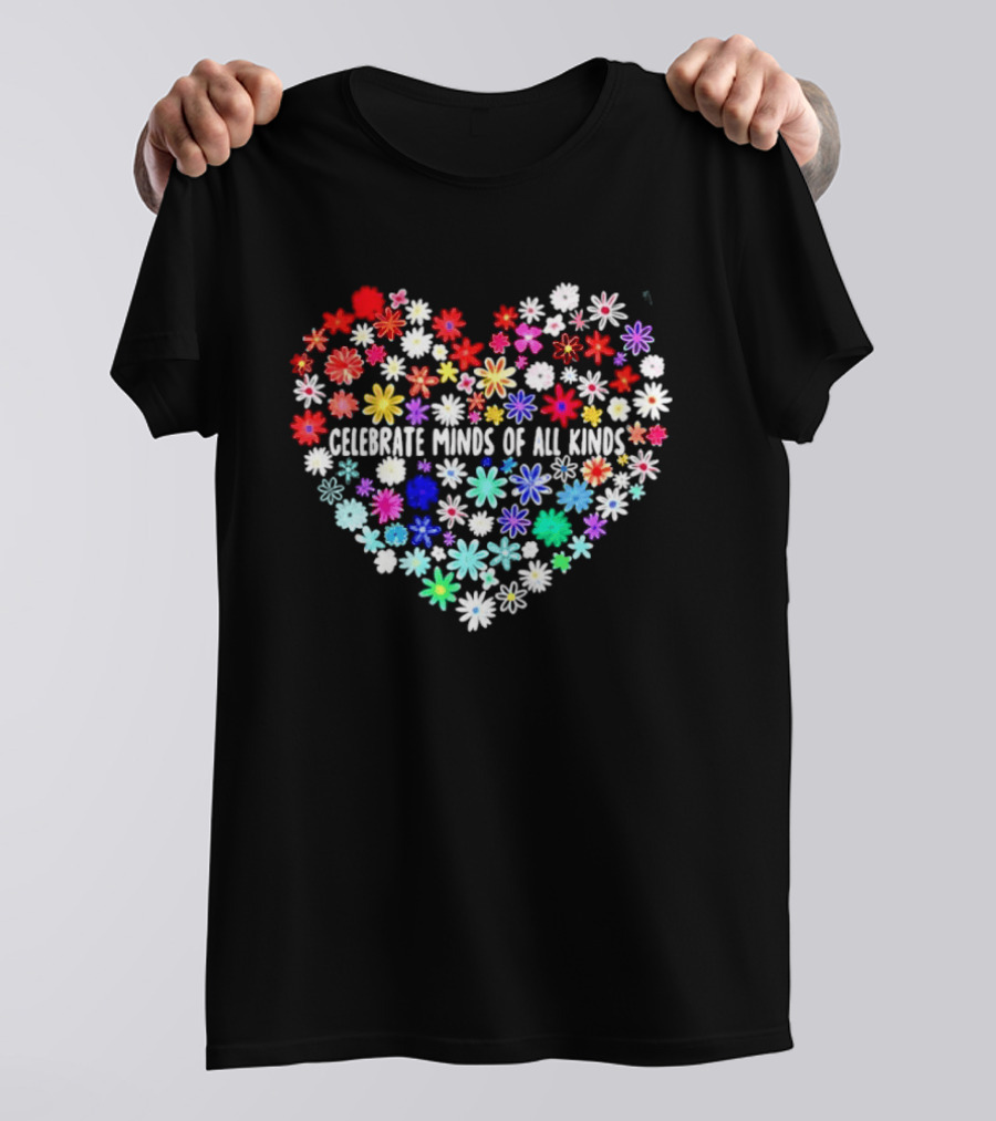 Celebrate Minds Of All Kinds Neurodiversity Autism Awareness Flowers Heart T-Shirt