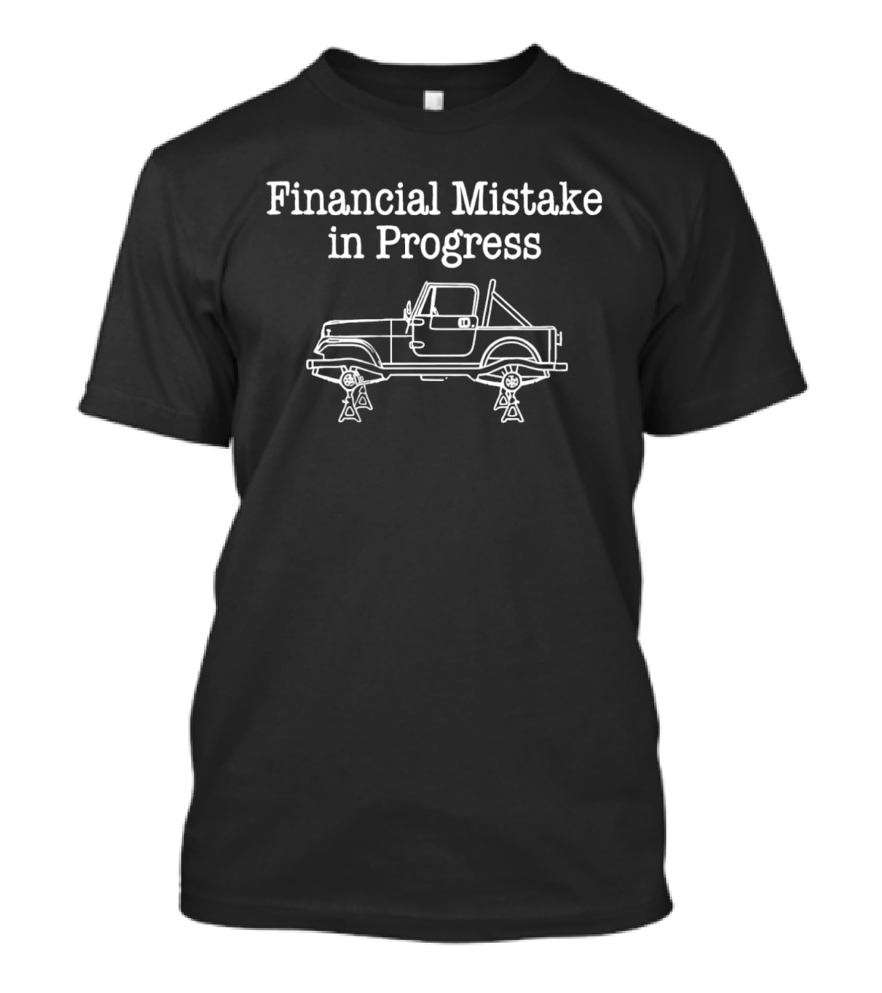 Financial Mistake In Progress Car Lover Humor With Vehicle On Jacks T-Shirt