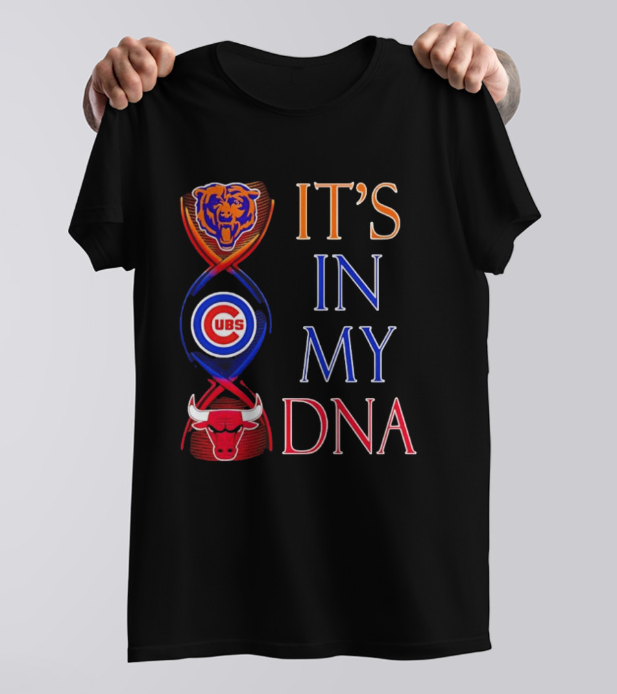 Chicago Bears Cubs Bulls It's In My DNA T-Shirt