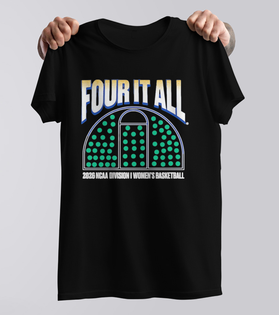 Four It All 2026 NCAA Division I Women's Basketball Tournament T-Shirt