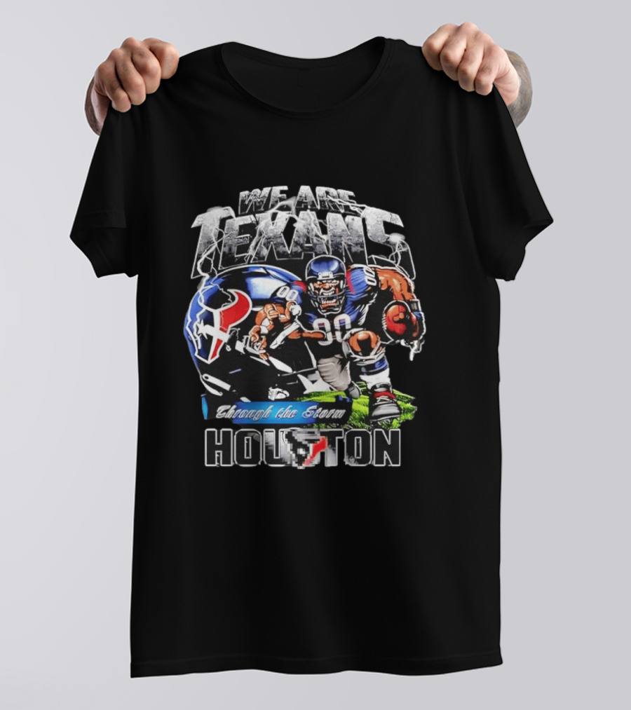 We Are Texans Through The Storm Houston Texans Football Player And Helmet T-Shirt