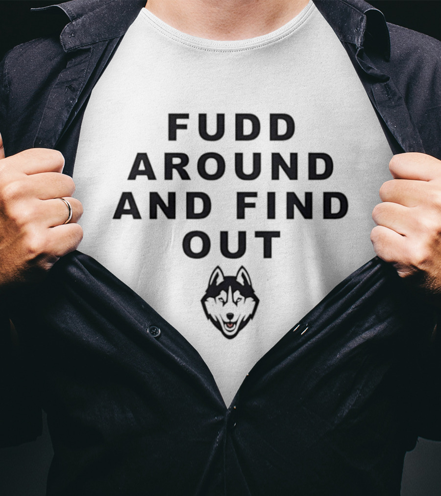 Fudd Around And Find Out Husky Head T-Shirt