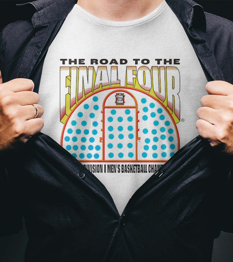 The Road To The Final Four 2026 NCAA Division I Men's Basketball Championship T-Shirt