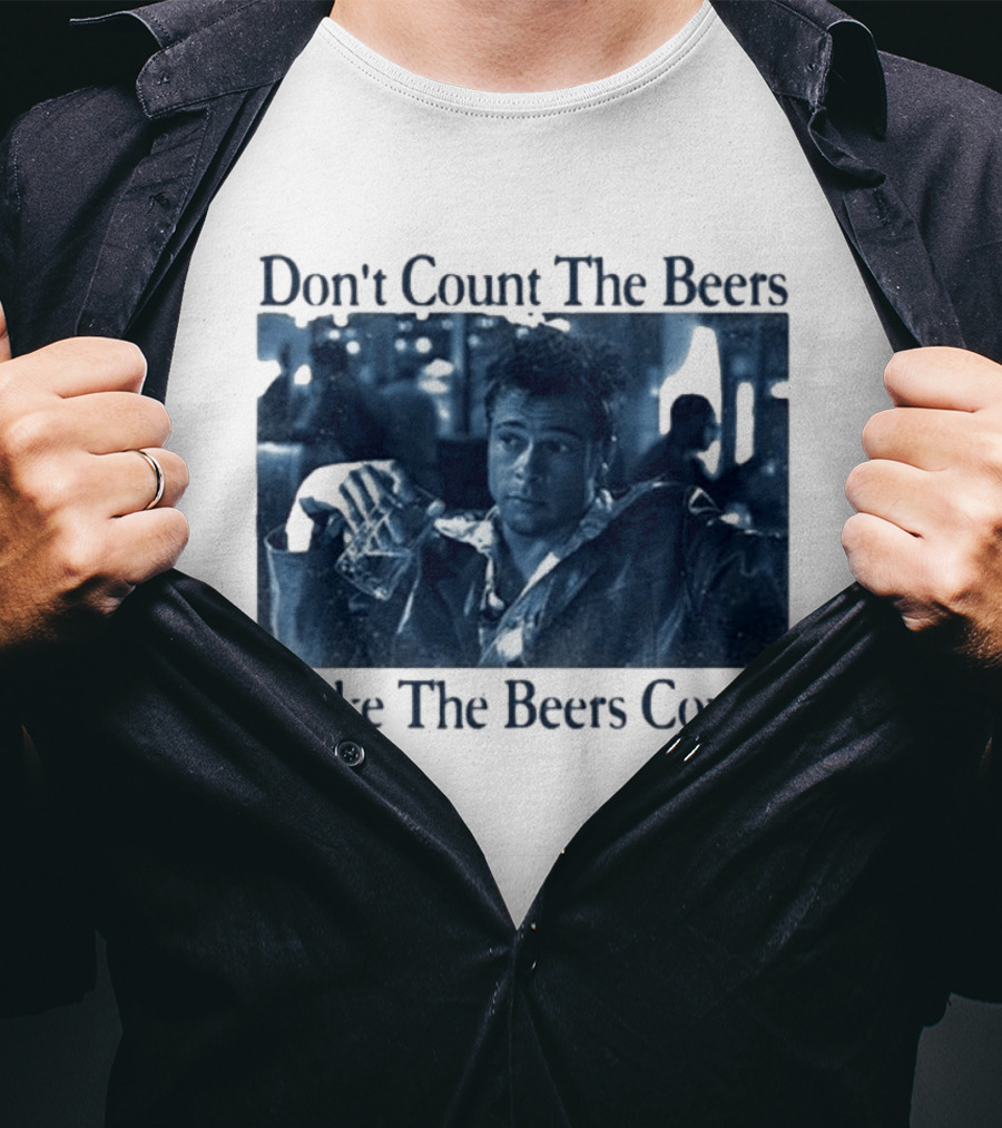 Don't Count The Beers Make The Beers Count Durden T-Shirt