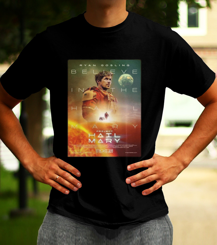 Ryan Gosling Believe In The Hail Mary Project Hail Mary 2026 T-Shirt