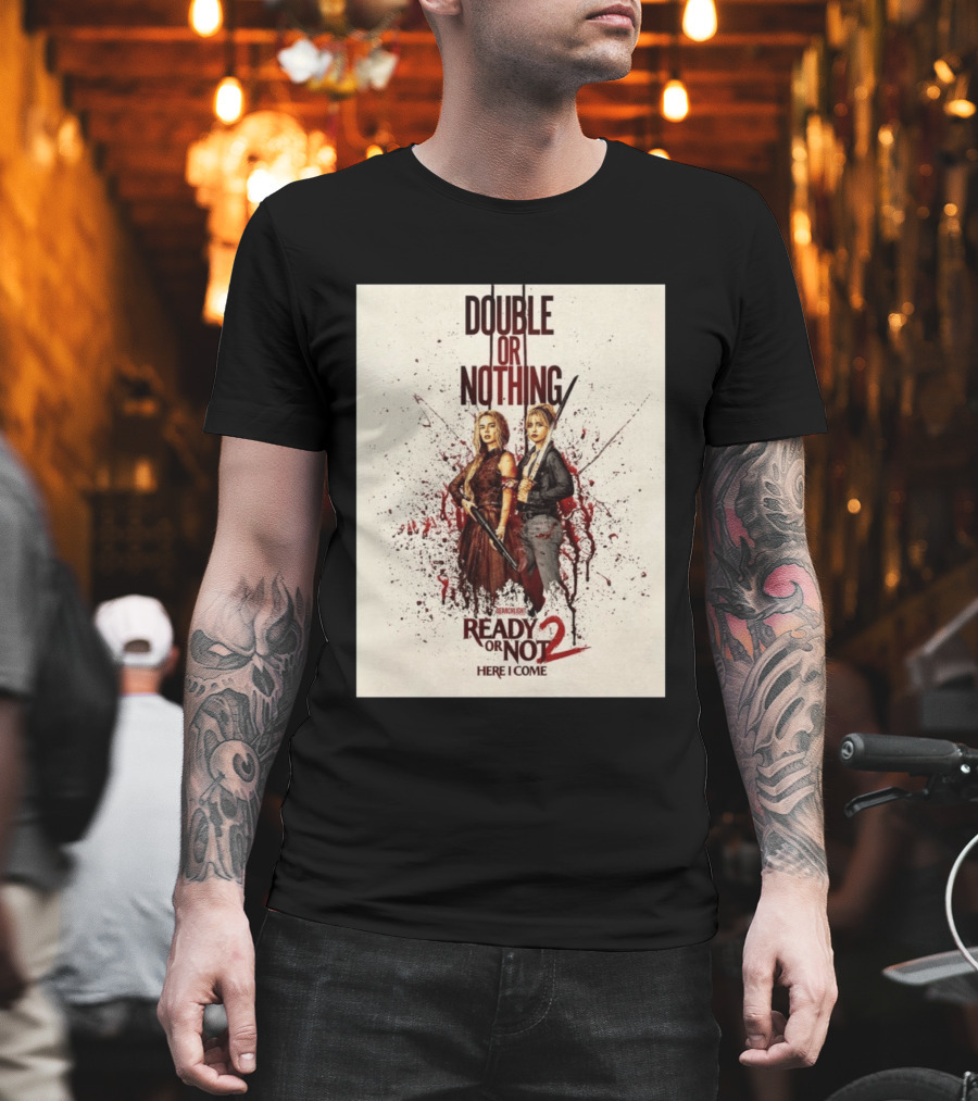 Double Or Nothing Ready Or Not 2 Here I Come T-Shirt