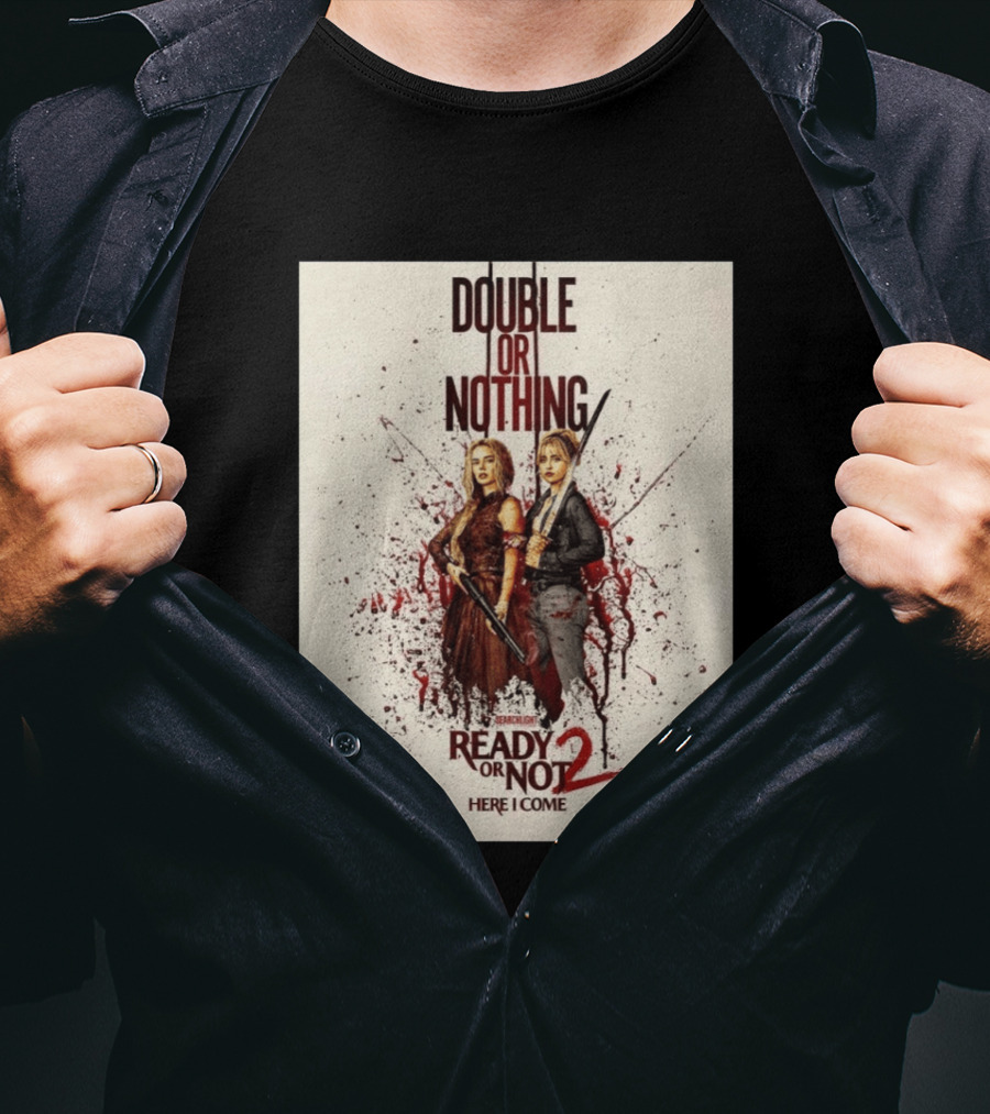 Double Or Nothing Ready Or Not 2 Here I Come T-Shirt