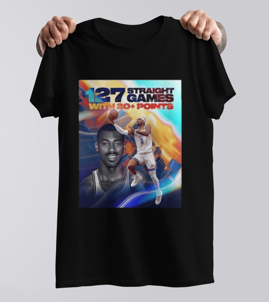 127 Straight Games With 20+ Points Shai Gilgeous Alexander OKC Thunder Basketball T-Shirt