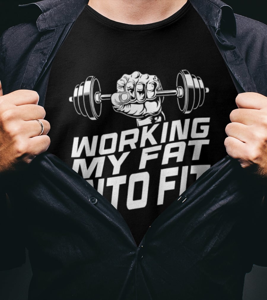 Working My Fat Into Fit Dumbbell Fist Motivation T-Shirt