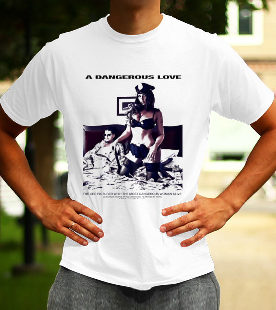 A Dangerous Love The CEO With The Most Dangerous Woman Alive T-Shirt