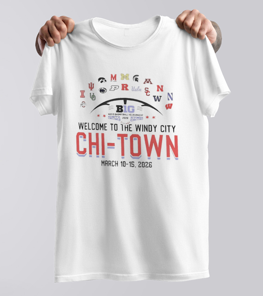 Big Ten 2026 Basketball Tournament Welcome To The Windy City Chi Town March 10 15 T-Shirt