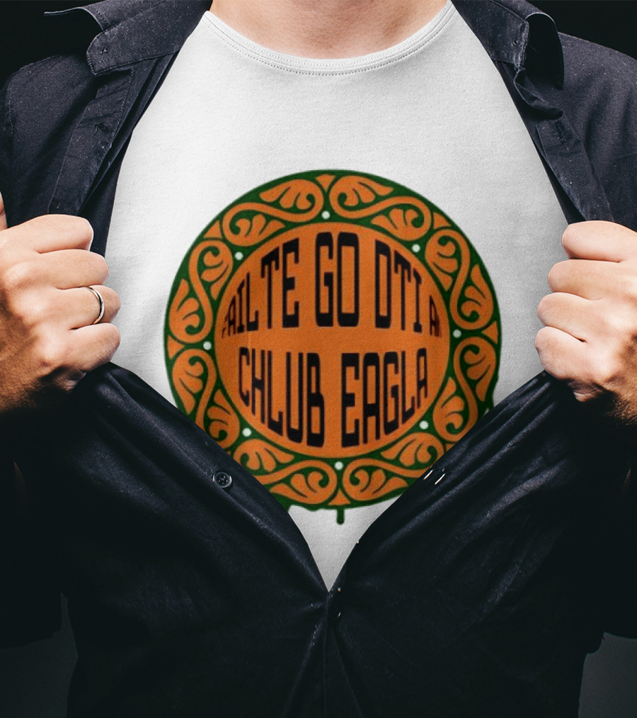 Failte Go Dti An Chlub Eagla Irish Welcome Celtic T-Shirt