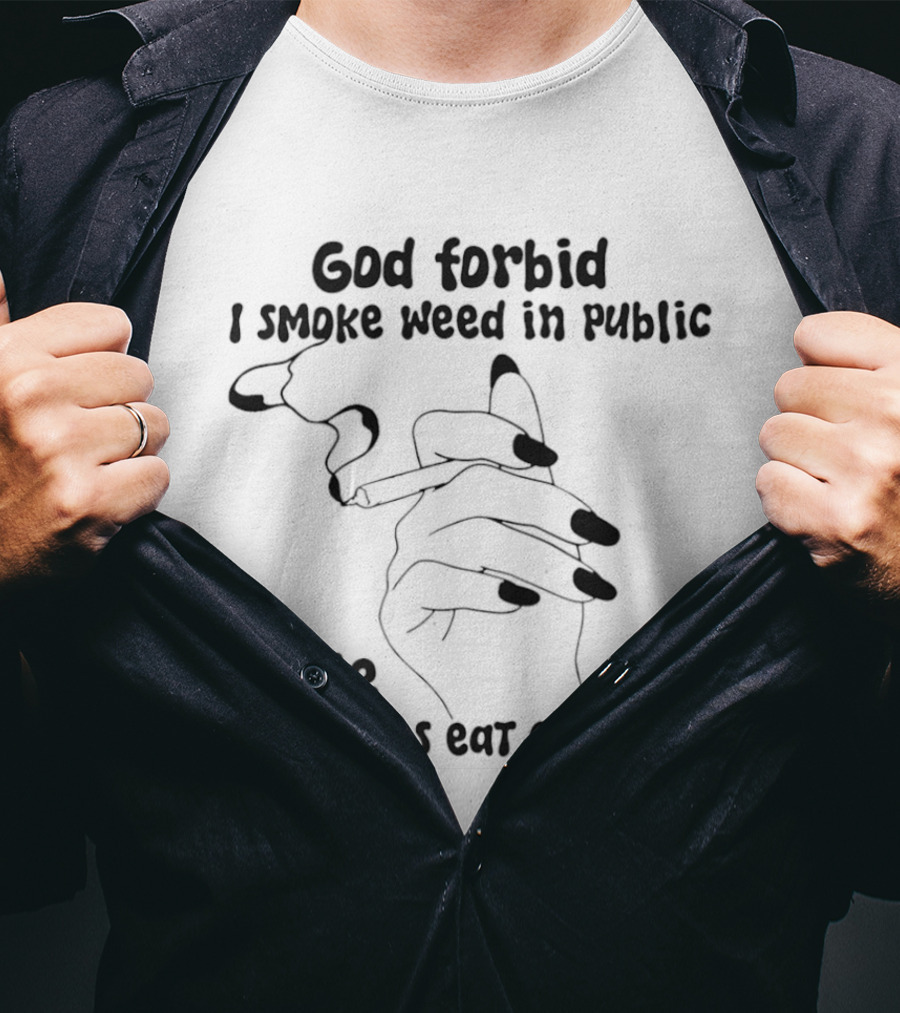 God Forbid I Smoke Weed In Public While The Elites Eat Children Hand Drawing T-Shirt