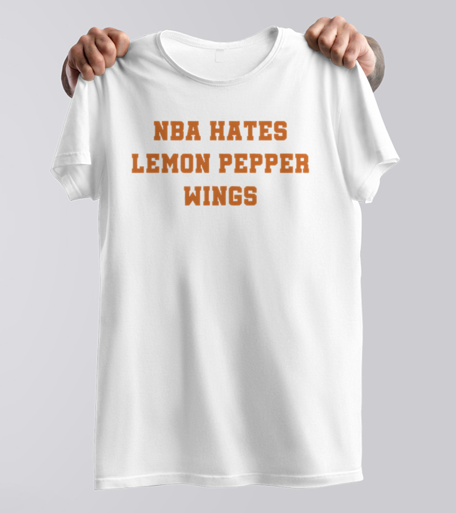 NBA Hates Lemon Pepper Wings T-Shirt