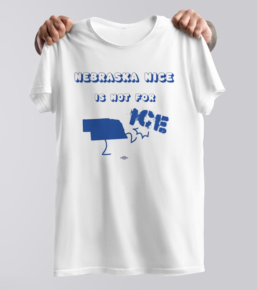 Nebraska Nice Is Not For ICE T-Shirt