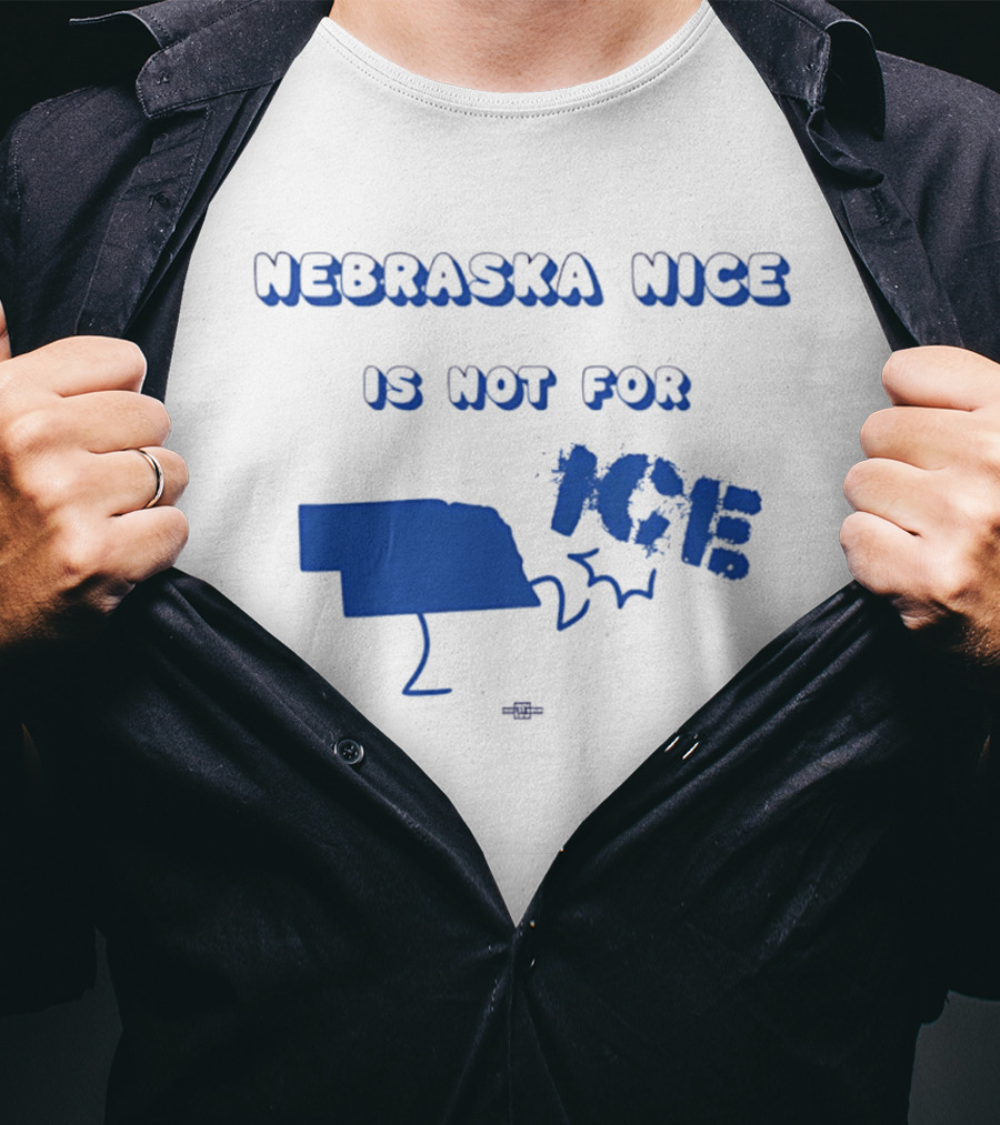 Nebraska Nice Is Not For ICE T-Shirt