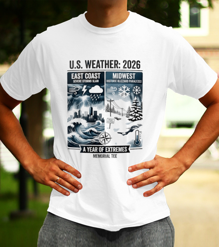 U.S. Weather 2026 East Coast Midwest A Year Of Extremes Memorial T-Shirt