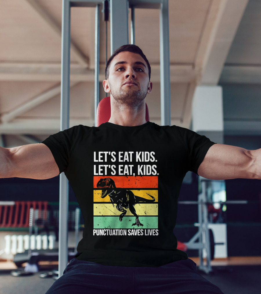 Let's Eat Kids Let's Eat Punctuation Saves Lives Dinosaur T-Shirt