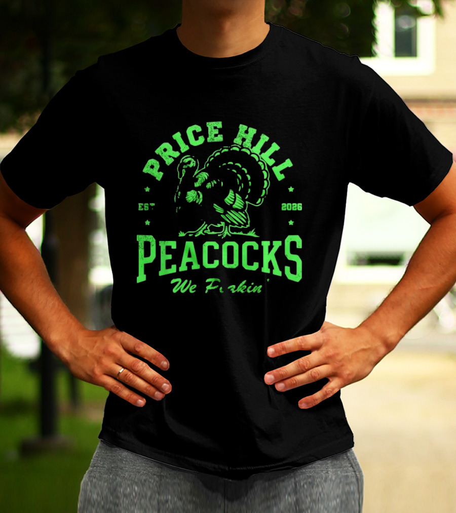 Price Hill Peacocks We Peakin Est 2026 Turkey T-Shirt