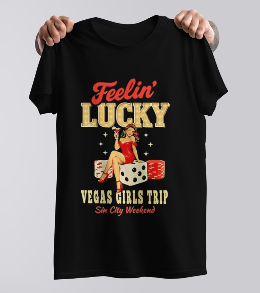 Feelin' Lucky Vegas Girls Trip Casino Vacation Sin City Weekend T-Shirt