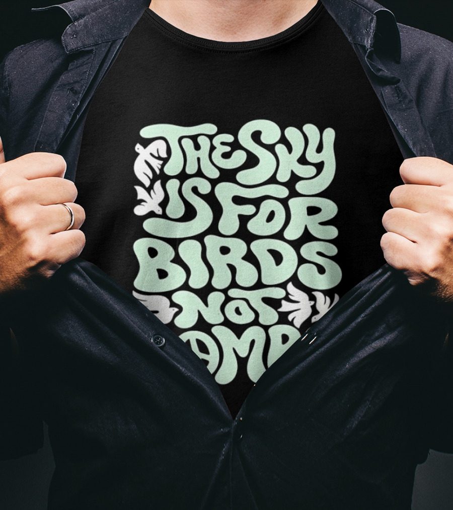 The Sky Is For Birds Not Bombs Peace T-Shirt