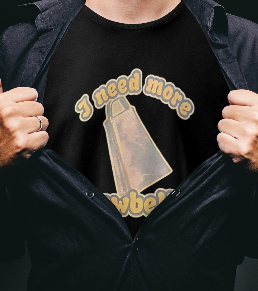 I Need More Cowbell Funny Music T-Shirt