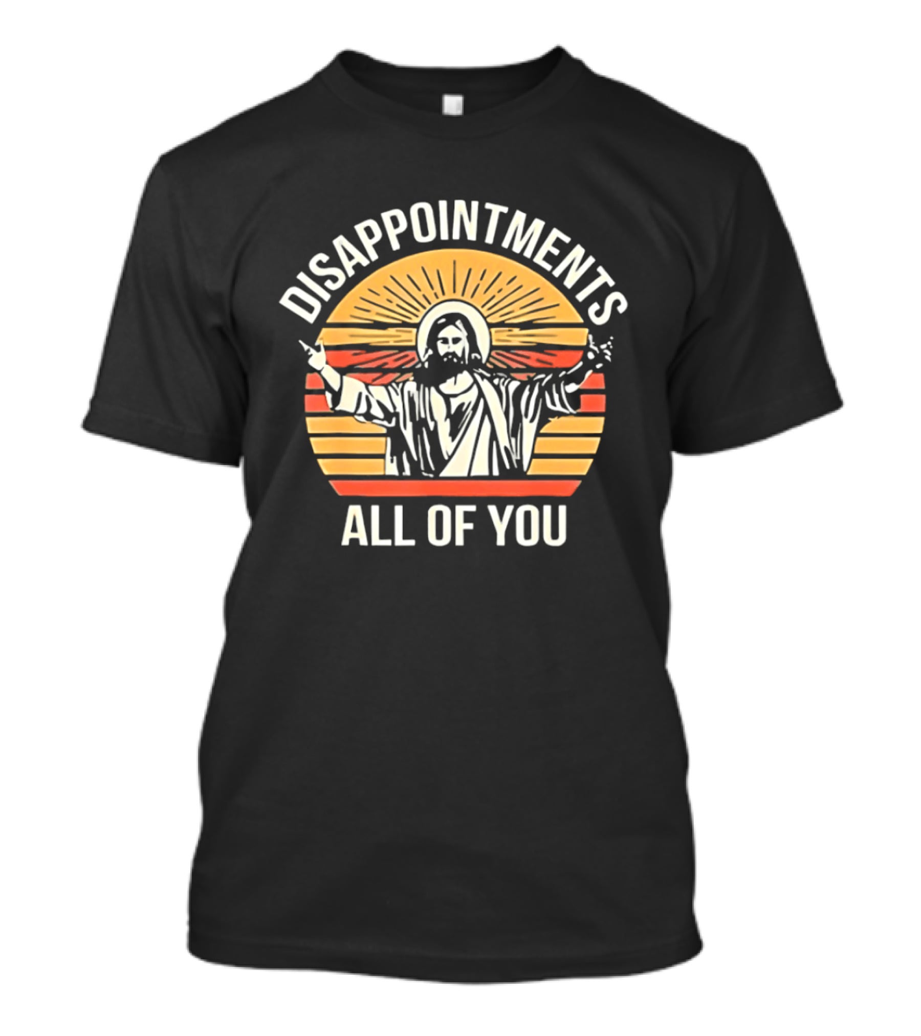 Disappointments All Of You Jesus Retro Sunset T-Shirt