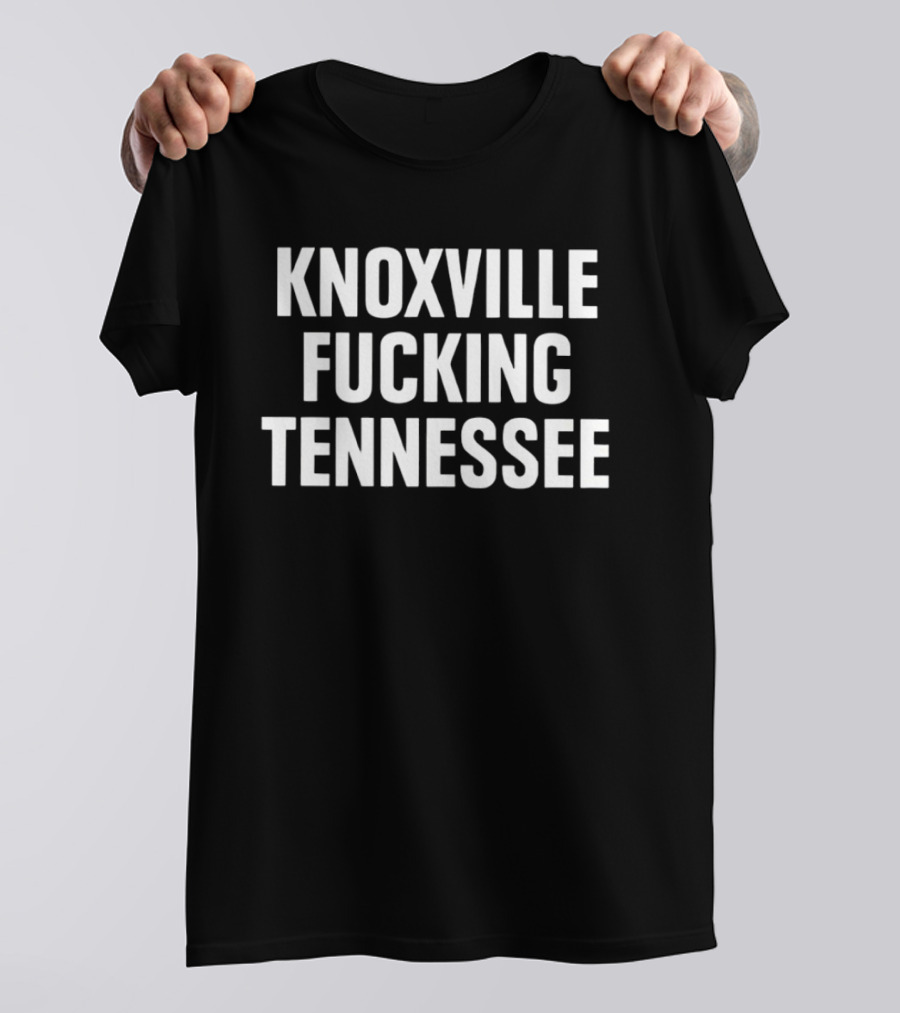 Knoxville Fucking Tennessee T-Shirt