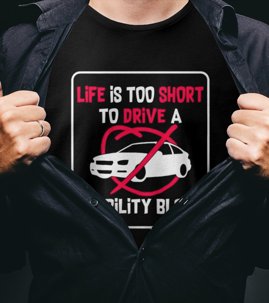 Life Is Too Short To Drive A Mobility Blob Car Cancel T-Shirt