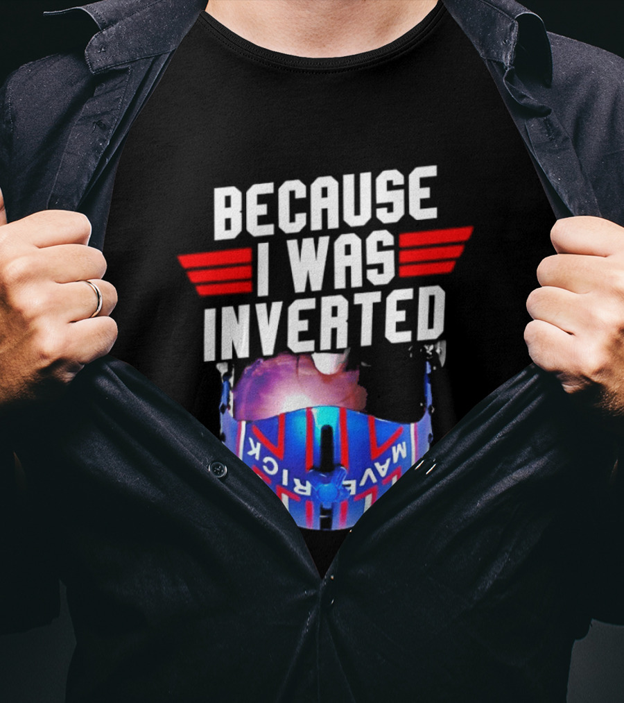 Because I Was Inverted Maverick Helmet Wings T-Shirt