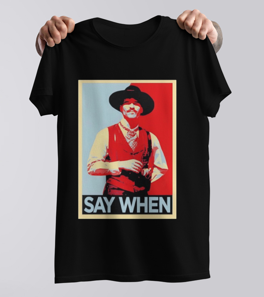 Doc Holliday Tombstone Movie Say When Hope T-Shirt