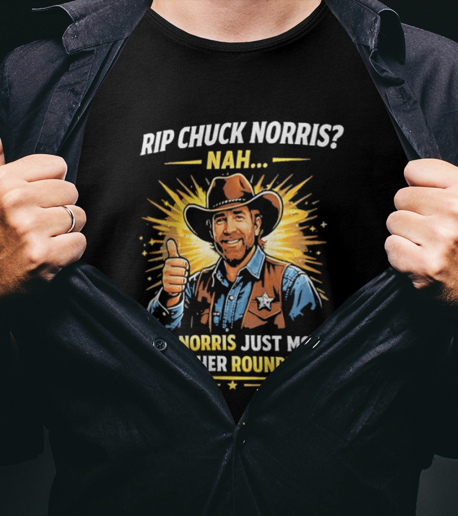 Rip Chuck Norris Nah Chuck Norris Just Moved To A Higher Roundhouse T-Shirt