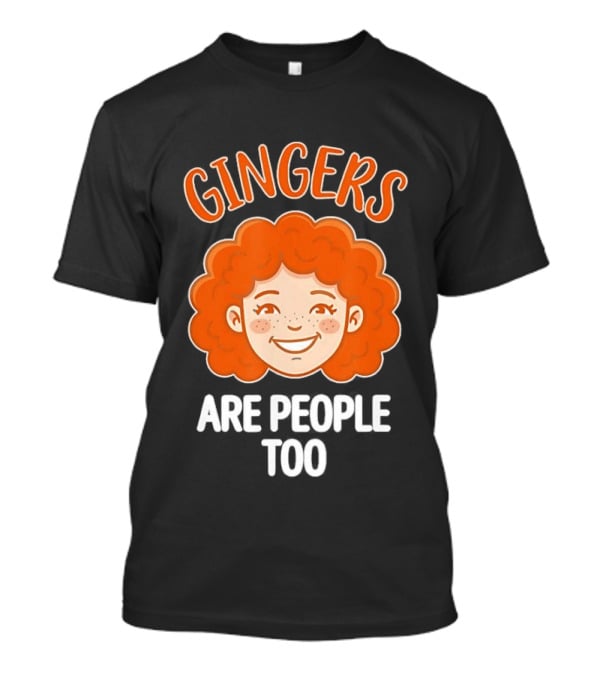 Gingers Are People Too Redhead Pride Fun Cartoon T-Shirt