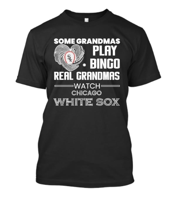 Some Grandmas Play Bingo Real Grandmas Chicago White Sox 2026 T-Shirt