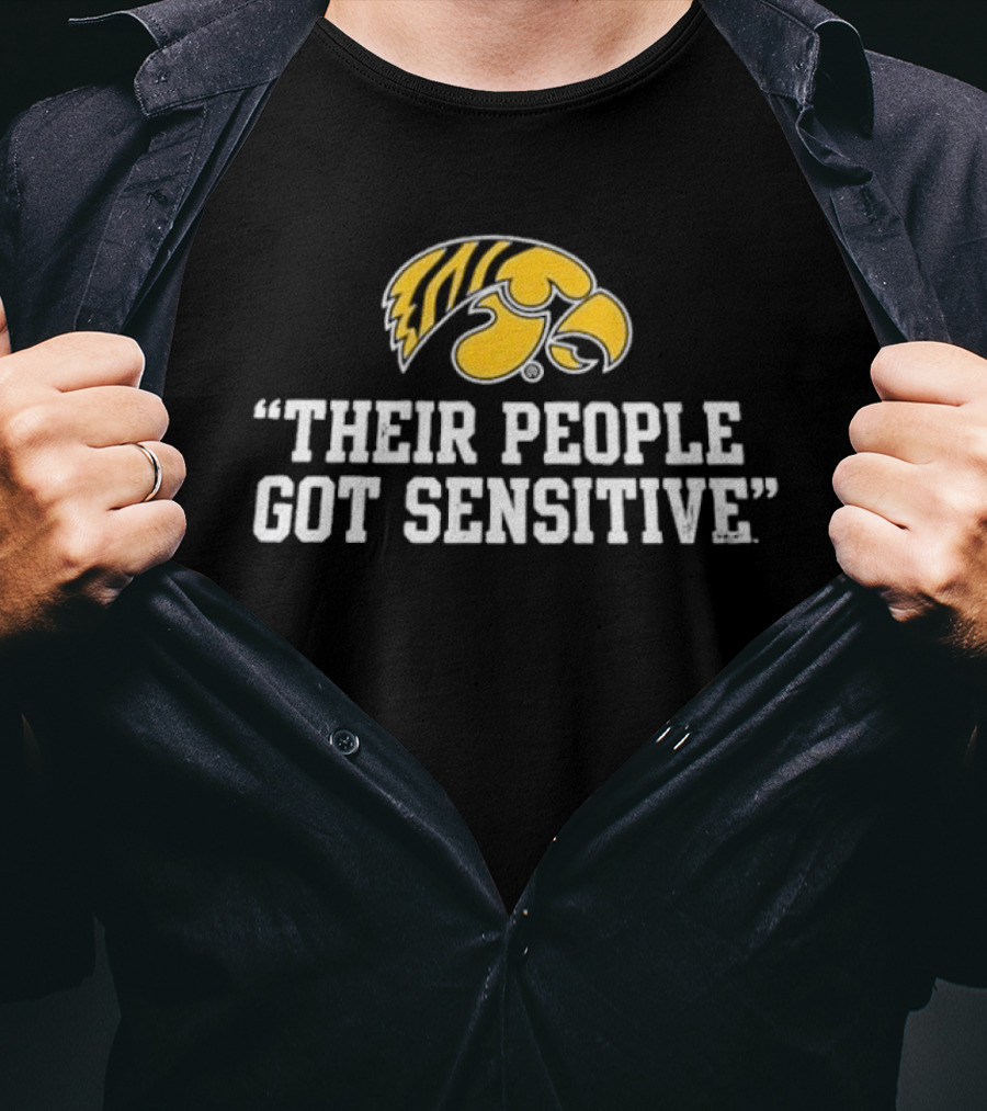 Iowa Hawkeyes Logo "Their People Got Sensitive T-Shirt