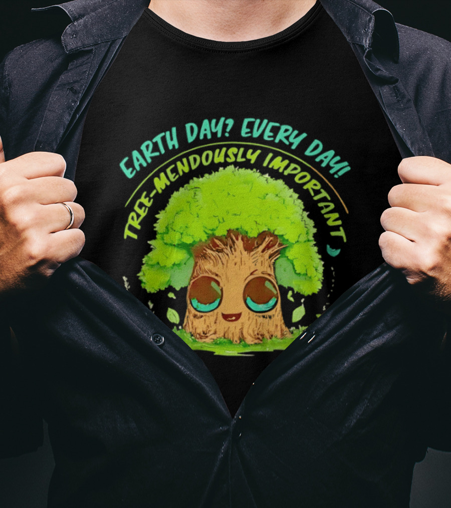 Earth Day Every Day Tree Mendously Important T-Shirt