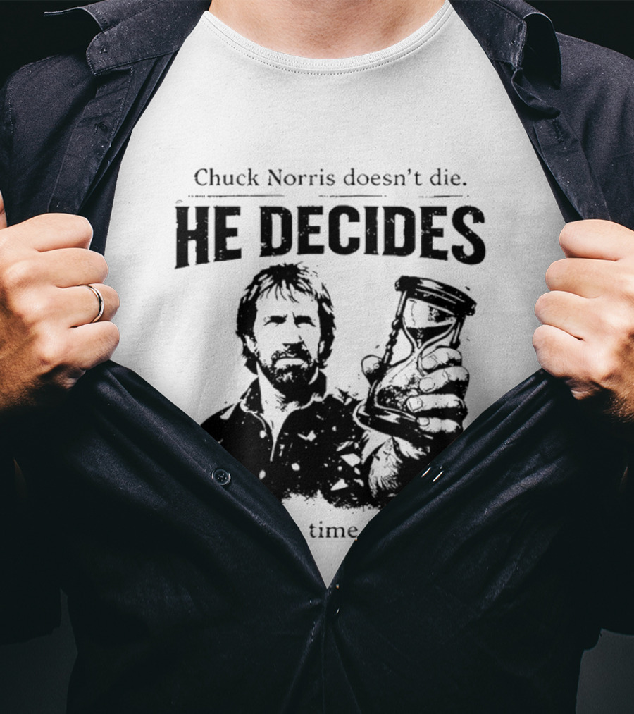 Chuck Norris Doesn't Die He Decides When His Time Is Over Hourglass T-Shirt