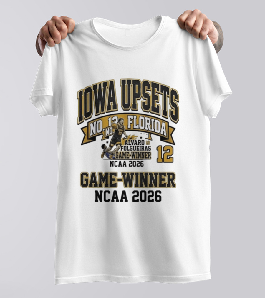 Iowa Upsets No. 12 Florida Alvaro Folgueiras Game Winner NCAA 2026 T-Shirt