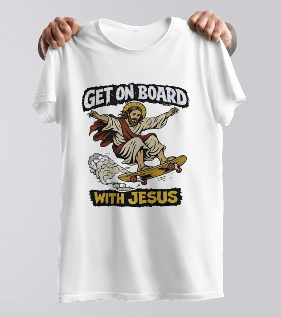 Get On Board With Jesus Skateboarding Meme T-Shirt