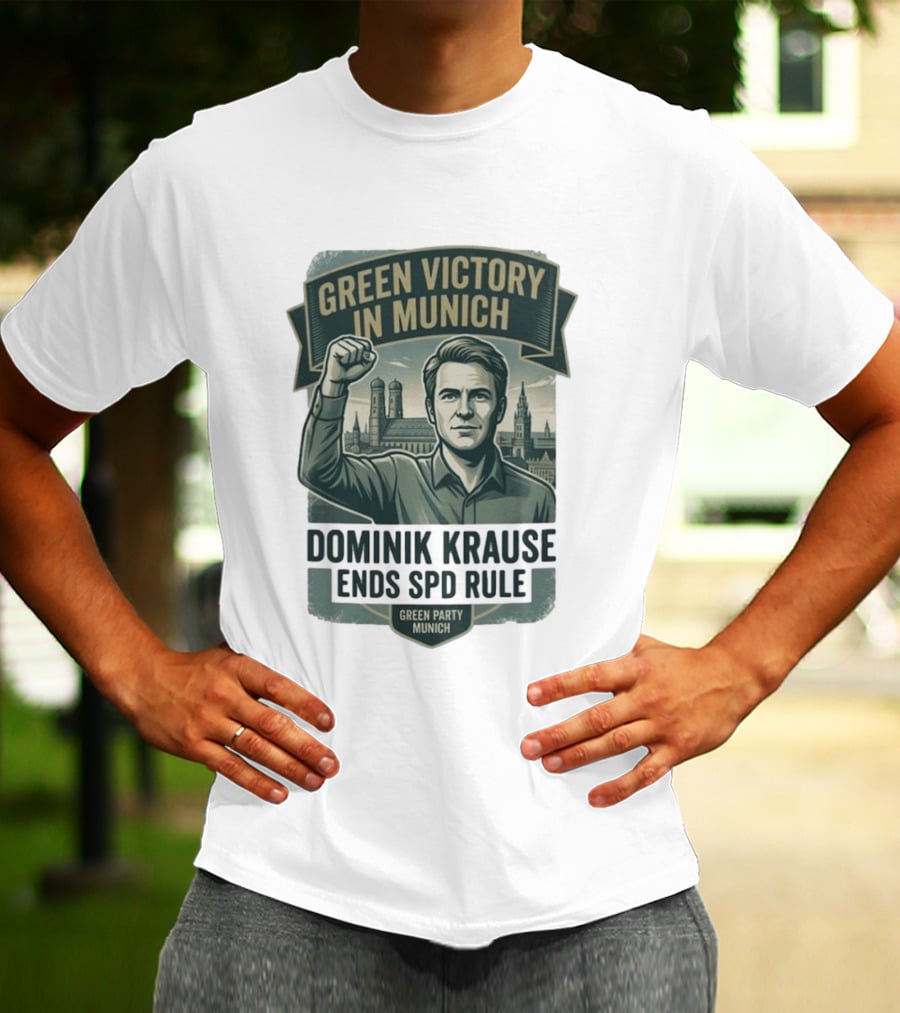 Green Victory Munich Dominik Krause Ends SPD Rule Green Party T-Shirt