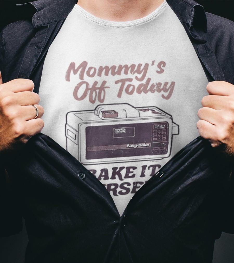 Mommy's Off Today Bake It Yourself Easy Bake Oven Retro Toy Fun T-Shirt