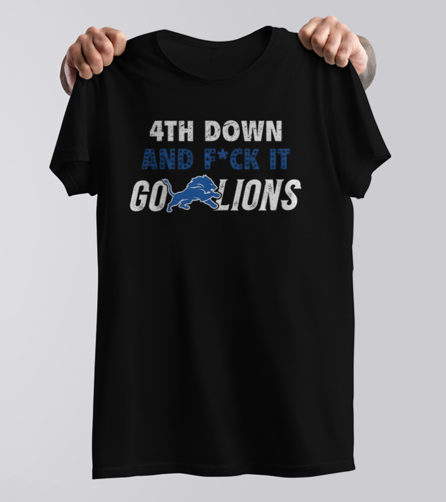 4th Down And F*ck It Go Lions 2025 T-Shirt