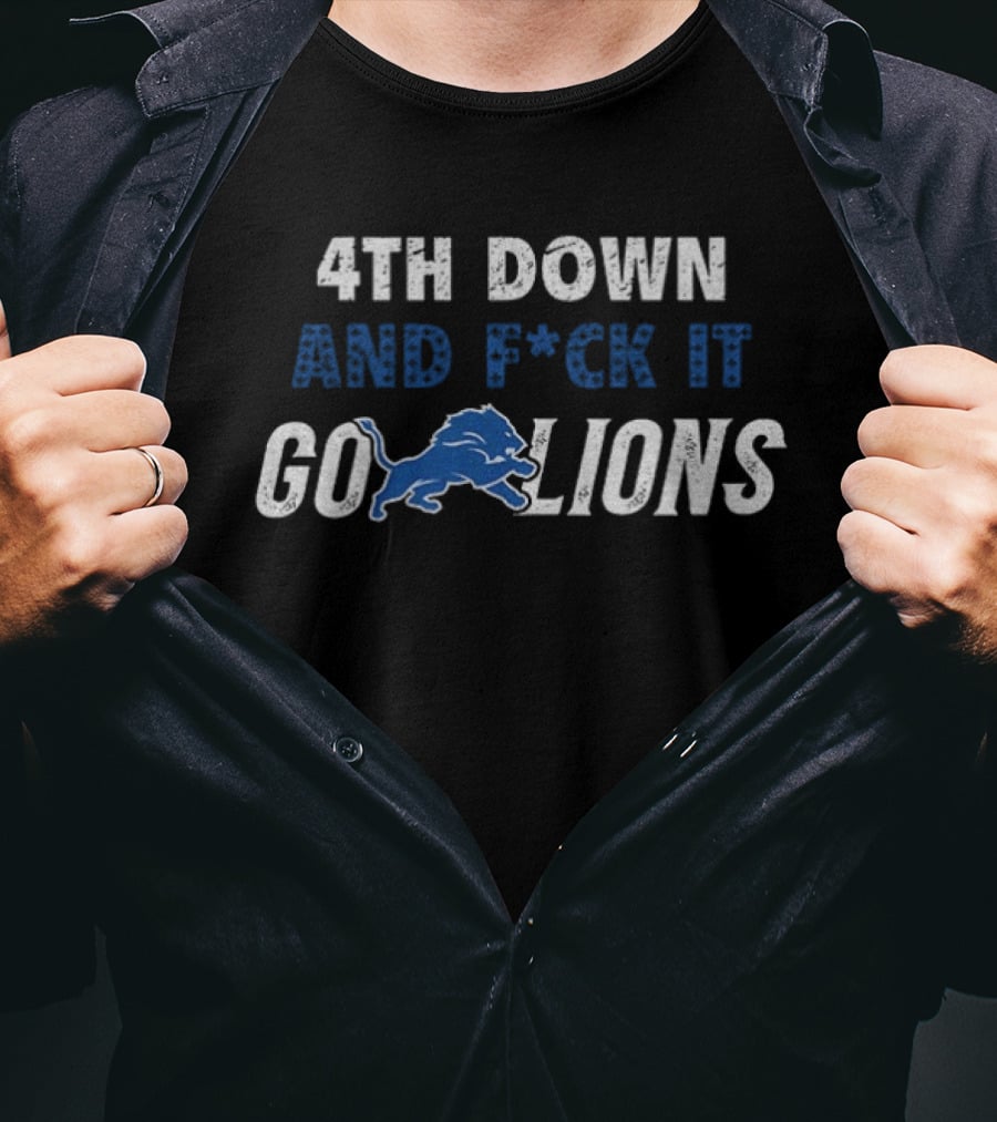 4th Down And F*ck It Go Lions 2025 T-Shirt