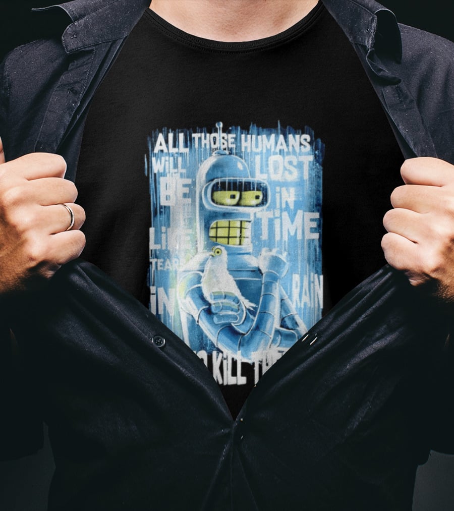 Bender Holding Bird Time To Kill All Humans Lost In Time Like Tears In Rain T-Shirt
