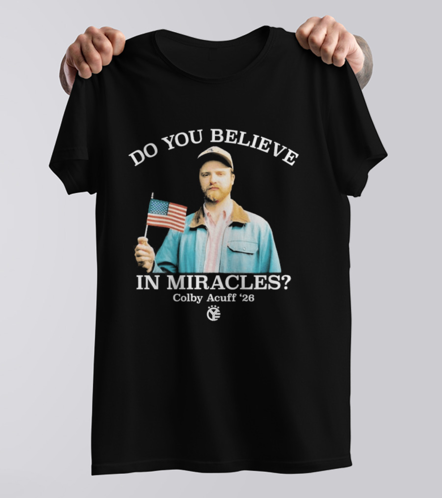 Do You Believe In Miracles Colby Acuff 2026 American Flag Gentleman T-Shirt