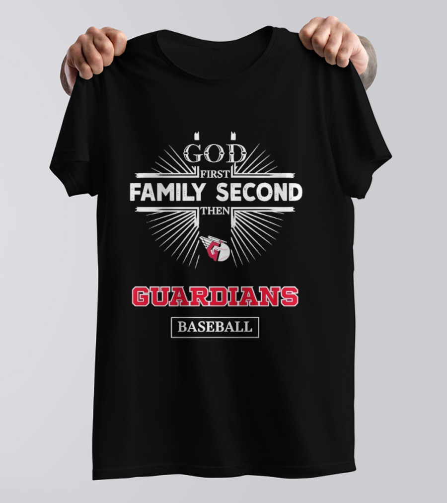God First Family Second Then Cleveland Guardians Baseball T-Shirt