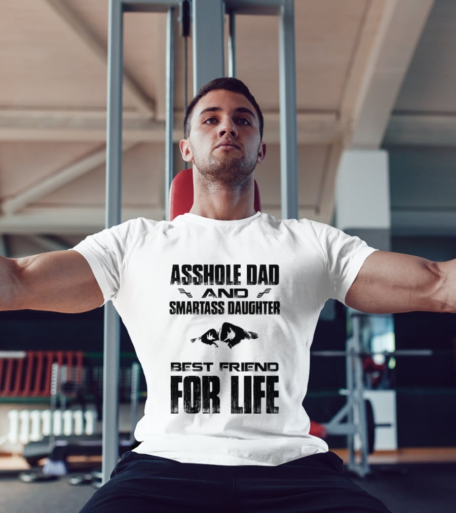 Asshole Dad Smartass Daughter Best Friend For Life Fist Bump T-Shirt